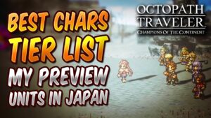 OCTOPATH TRAVELER CHAMPION OF THE CONTINENT: BEST TIER LIST & UNITS PREVIEW FROM JAPAN!