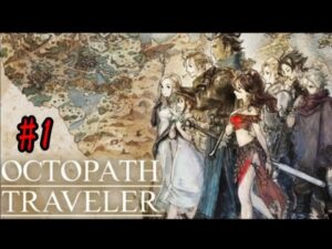 【実況#1】発売日に買って積んでたら2が出るオクトパストラベラーやる～主人公だれにする！？～