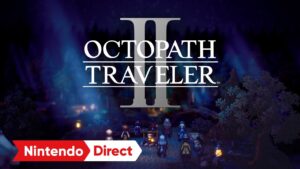 オクトパストラベラーⅡ [Nintendo Direct 2022.9.13]